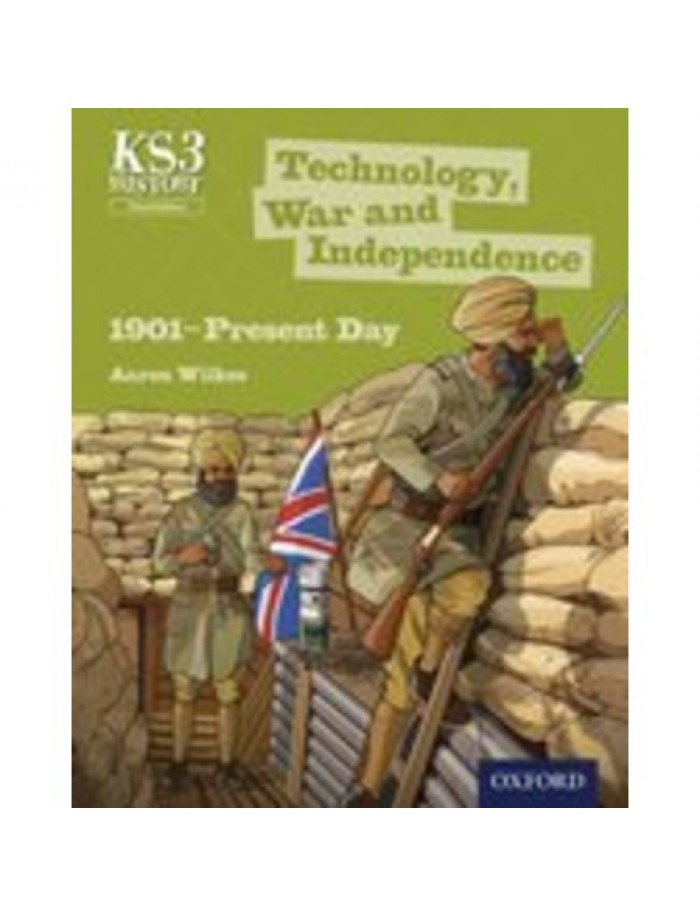 KEY STAGE 3 HISTORY BY AARON WILKES TECHNOLOGY WAR AND INDEPENDENCE