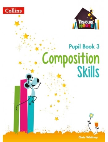 TREASURE HOUSE - COMPOSITION SKILLS PUPIL BOOK 3 (ISBN: 9780008236489)