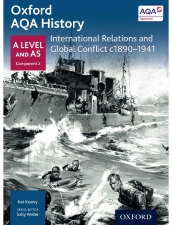 OXFORD AQA HISTORY FOR A LEVEL: INTERNATIONAL RELATIONS AND GLOBAL CONFLICT C1890 1941 (ISBN: 9780198354543)