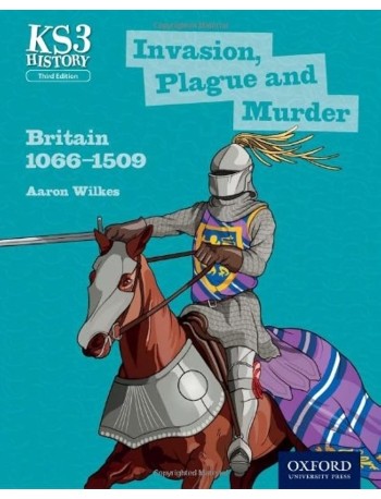 KEY STAGE 3 HISTORY: INVASION, PLAGUE AND MURDER: BRITAIN 1066 1509 STUDENT BOOK (ISBN:9780198393184)