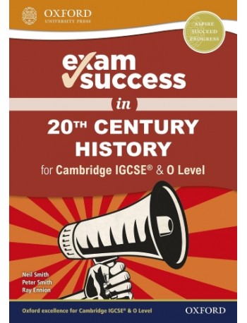 EXAM SUCCESS IN 20TH CENTURY HISTORY FOR CAMBRIDGE IGCSE & O LEVEL (ISBN: 9780198427728)