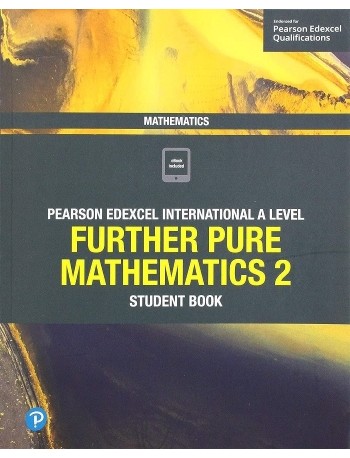 EDEXCEL INTERNATIONAL A LEVEL FURTHER PURE MATHEMATICS 2 STUDENT BOOK + ACTIVEBOOK (ISBN: 9781292244655)