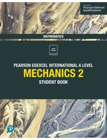 EDEXCEL INTERNATIONAL A LEVEL MATHEMATICS MECHANICS 2 STUDENT BOOK + ACTIVEBOOK (ISBN: 9781292244761)