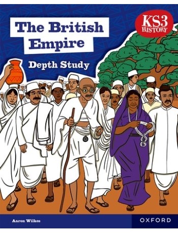 THE BRITISH EMPIRE 2ND EDITION KS3 HISTORY DEEP STUDY (ISBN: 9781382042369)