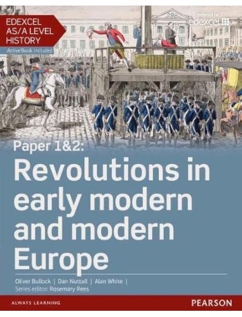 EDEXCEL AS/A LEVEL HISTORY PAPER 1 & 2 REVOLUTION IN EARLY MODERN AND MODERN EUROPE STUDENT BOOK + ACTIVEBOOK (ISBN: 9781447985327)