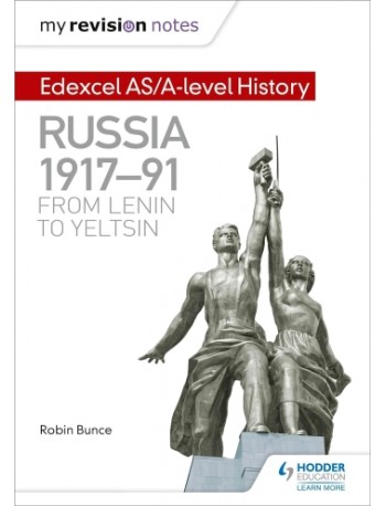 MY REVISION NOTES: EDEXCEL AS/A LEVEL HISTORY: RUSSIA 1917 91: FROM LENIN TO YELTSIN (ISBN: 9781471876370)