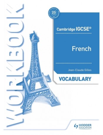 CAMBRIDGE IGCSE FRENCH VOCABULARY WORKBOOK (ISBN: 9781510448049)