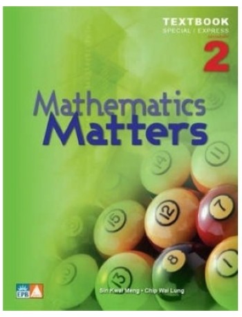 MATHEMATICS MATTERS TEXTBOOK 2 (EXPRESS) (ISBN: 9789812717276)