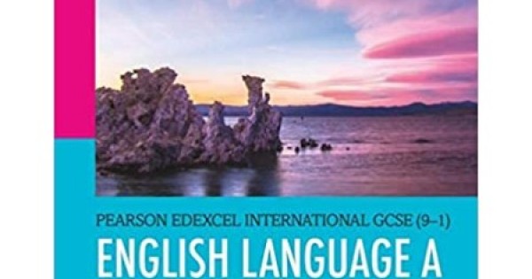 PEARSON EDEXCEL INTERNATIONAL GCSE (9-1) ENGLISH LANGUAGE A STUDENT ...