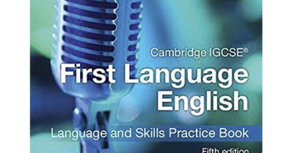 CAMBRIDGE IGCSE FIRST LANGUAGE ENGLISH LANGUAGE AND SKILLS PRACTICE ...