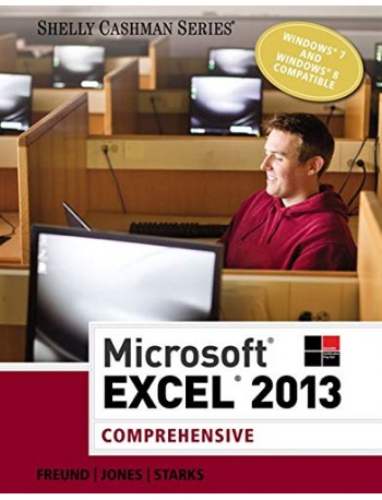 MICROSOFT EXCEL 2013: COMPREHENSIVE (SHELLY CASHMAN SERIES) 1ST EDITION (ISBN: 9781285168432)