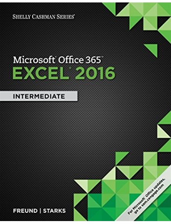 SHELLY CASHMAN SERIES MICROSOFT OFFICE 365 & EXCEL 2016: INTERMEDIATE 1ST EDITION (ISBN: 9781305870710)